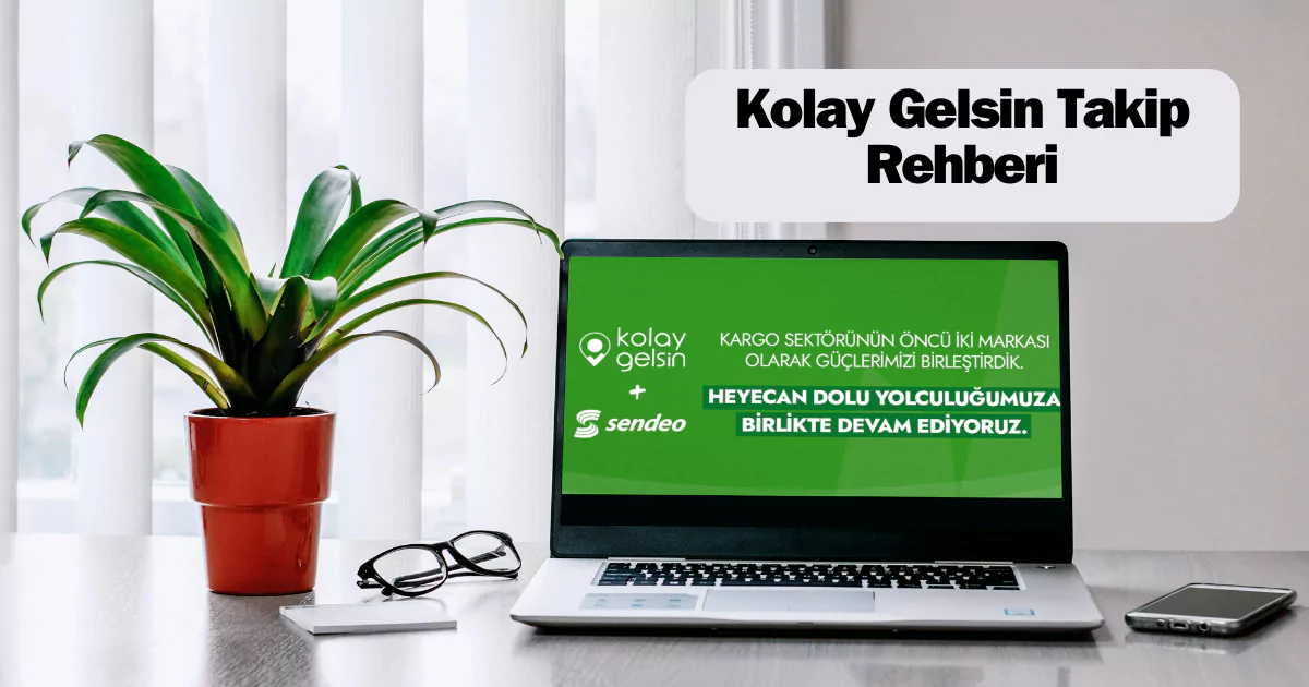 kolay gelsin takip kolay gelsin kargo takip