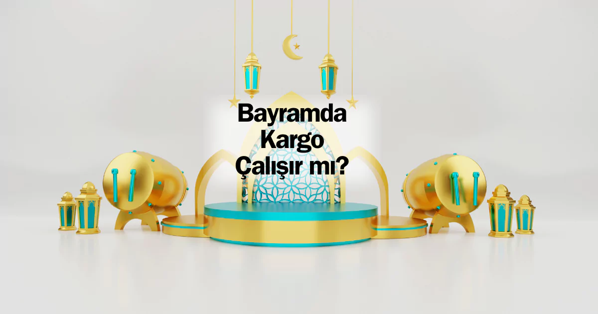 Bayramda Kargolar Çalışır mı? Bayramda Kargolar Açık mı? bayramda kargo çalışıyor mu