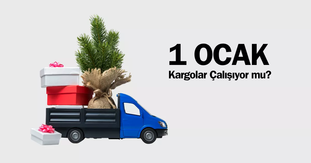 1 Ocak kargolar çalışıyor mu? 1 Ocak kargolar açık mı? Tatil mi? Çalışacak mı? Kapalı mı? Dağıtım yapıyor mu? Yanıtları devamında 👇