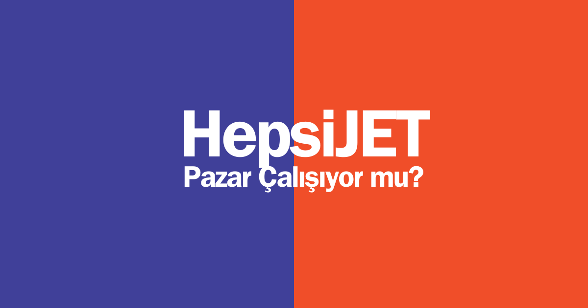 HepsiJET pazar çalışıyor mu? HepsiJET pazar günü dağıtım saatleri ne zaman? Yanıtları görmek için tıklayın 👇